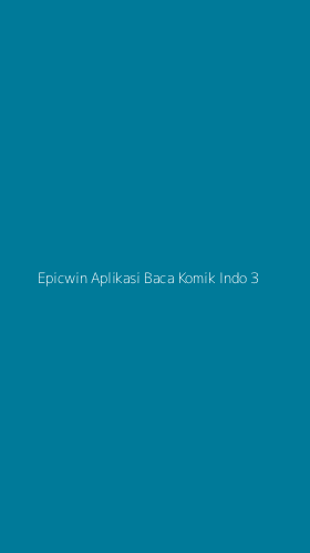 Tampilan Antarmuka Aplikasi Epicwin Aplikasi Baca Komik Indo - 3
