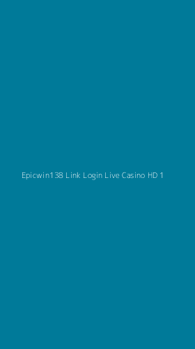 Tampilan Antarmuka Aplikasi Epicwin138 Link Login Live Casino Hd - 1