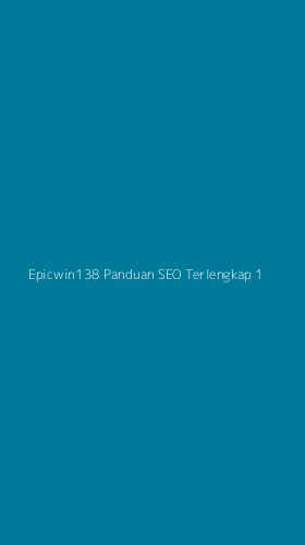 Tampilan Antarmuka Aplikasi Epicwin138 Panduan Seo Terlengkap - 1