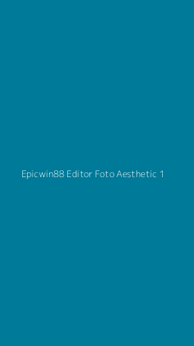 Tampilan Antarmuka Aplikasi Epicwin88 Editor Foto Aesthetic - 1