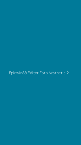 Tampilan Antarmuka Aplikasi Epicwin88 Editor Foto Aesthetic - 2