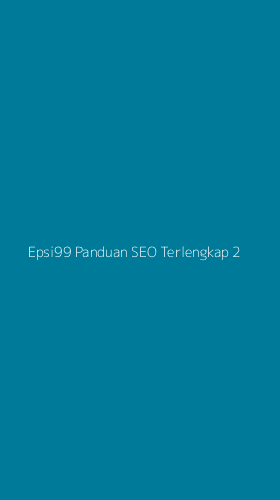 Tampilan Antarmuka Aplikasi Epsi99 Panduan Seo Terlengkap - 2