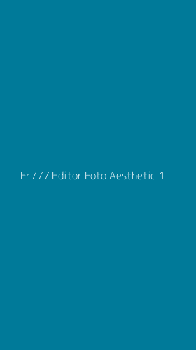Tampilan Antarmuka Aplikasi Er777 Editor Foto Aesthetic - 1