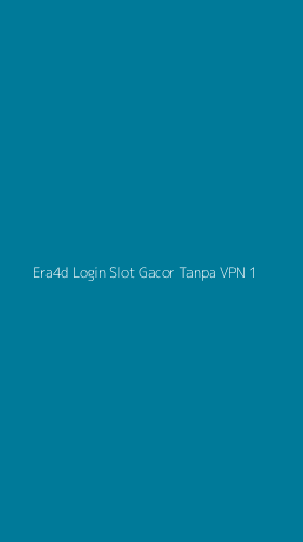 Tampilan Antarmuka Aplikasi Era4d Login Slot Gacor Tanpa Vpn - 1
