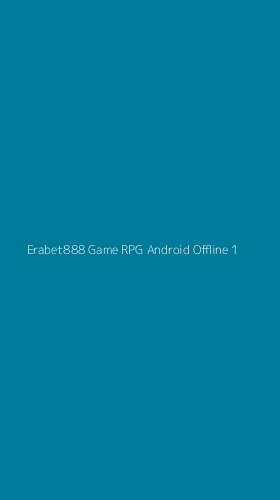 Tampilan Antarmuka Aplikasi Erabet888 Game Rpg Android Offline - 1
