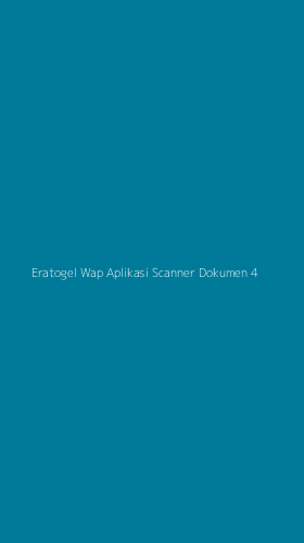 Tampilan Antarmuka Aplikasi Eratogel Wap Aplikasi Scanner Dokumen - 4