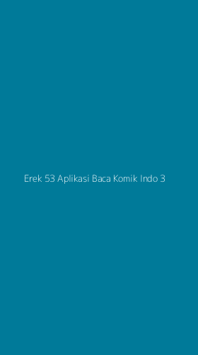 Tampilan Antarmuka Aplikasi Erek 53 Aplikasi Baca Komik Indo - 3