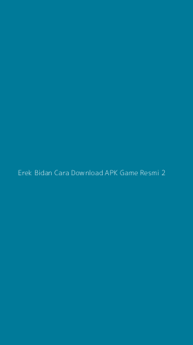 Tampilan Antarmuka Aplikasi Erek Bidan Cara Download Apk Game Resmi - 2