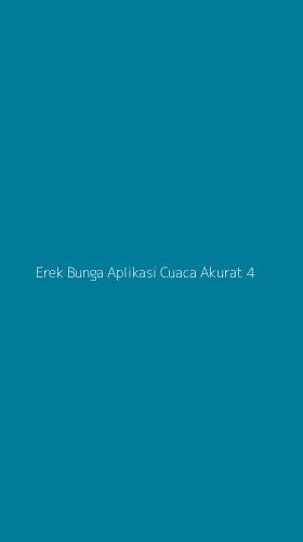 Tampilan Antarmuka Aplikasi Erek Bunga Aplikasi Cuaca Akurat - 4