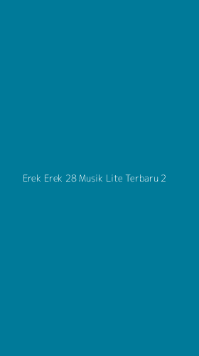 Tampilan Antarmuka Aplikasi Erek Erek 28 Musik Lite Terbaru - 2