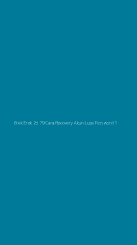 Tampilan Antarmuka Aplikasi Erek Erek 2d 79 Cara Recovery Akun Lupa Password - 1