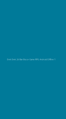 Tampilan Antarmuka Aplikasi Erek Erek 2d Ban Bocor Game Rpg Android Offline - 1