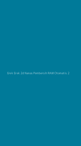 Tampilan Antarmuka Aplikasi Erek Erek 2d Nanas Pembersih Ram Otomatis - 2