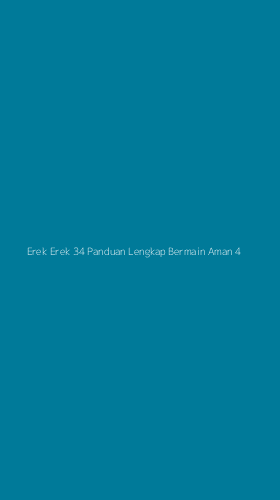 Tampilan Antarmuka Aplikasi Erek Erek 34 Panduan Lengkap Bermain Aman - 4