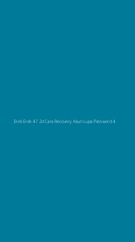 Tampilan Antarmuka Aplikasi Erek Erek 47 2d Cara Recovery Akun Lupa Password - 4