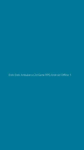 Tampilan Antarmuka Aplikasi Erek Erek Ambulance 2d Game Rpg Android Offline - 1