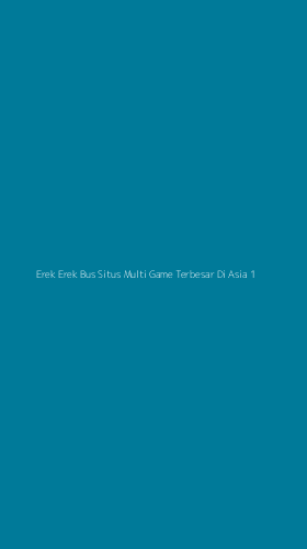Tampilan Antarmuka Aplikasi Erek Erek Bus Situs Multi Game Terbesar Di Asia - 1