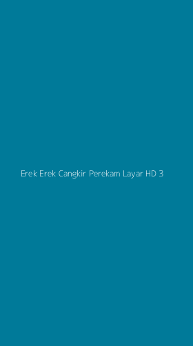 Tampilan Antarmuka Aplikasi Erek Erek Cangkir Perekam Layar Hd - 3