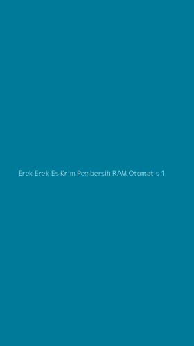 Tampilan Antarmuka Aplikasi Erek Erek Es Krim Pembersih Ram Otomatis - 1