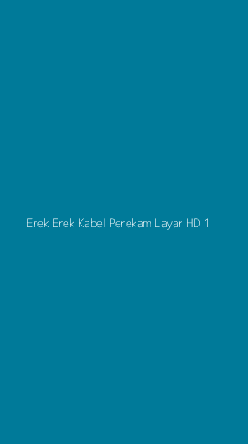 Tampilan Antarmuka Aplikasi Erek Erek Kabel Perekam Layar Hd - 1