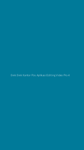 Tampilan Antarmuka Aplikasi Erek Erek Kantor Pos Aplikasi Editing Video Pro - 4
