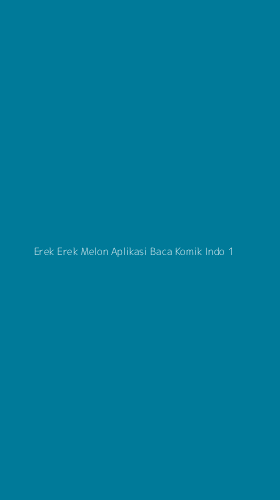 Tampilan Antarmuka Aplikasi Erek Erek Melon Aplikasi Baca Komik Indo - 1