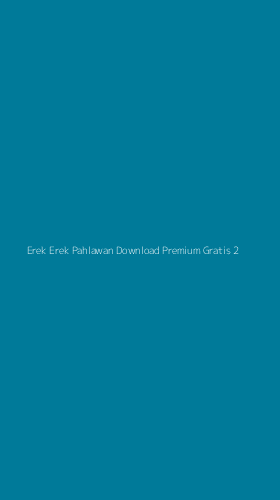 Tampilan Antarmuka Aplikasi Erek Erek Pahlawan Download Premium Gratis - 2