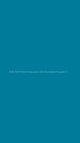 Tampilan Antarmuka Aplikasi Erek Erek Peluit Kumpulan Link Situs Game Populer - 2