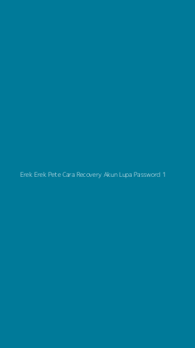 Tampilan Antarmuka Aplikasi Erek Erek Pete Cara Recovery Akun Lupa Password - 1