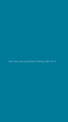 Tampilan Antarmuka Aplikasi Erek Erek Sarung Aplikasi Editing Video Pro - 4