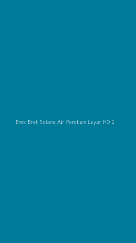 Tampilan Antarmuka Aplikasi Erek Erek Selang Air Perekam Layar Hd - 2