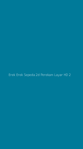 Tampilan Antarmuka Aplikasi Erek Erek Sepeda 2d Perekam Layar Hd - 2