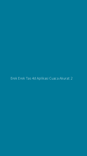 Tampilan Antarmuka Aplikasi Erek Erek Tas 4d Aplikasi Cuaca Akurat - 2