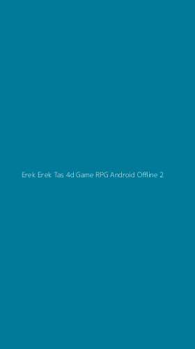 Tampilan Antarmuka Aplikasi Erek Erek Tas 4d Game Rpg Android Offline - 2