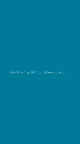 Tampilan Antarmuka Aplikasi Erek Erek Topi 2d Tutorial Server Linux - 4