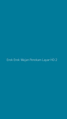 Tampilan Antarmuka Aplikasi Erek Erek Wajan Perekam Layar Hd - 2