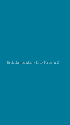 Tampilan Antarmuka Aplikasi Erek Jambu Musik Lite Terbaru - 2