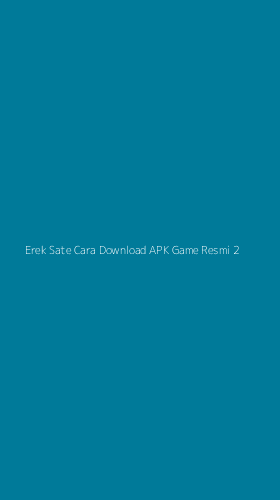 Tampilan Antarmuka Aplikasi Erek Sate Cara Download Apk Game Resmi - 2