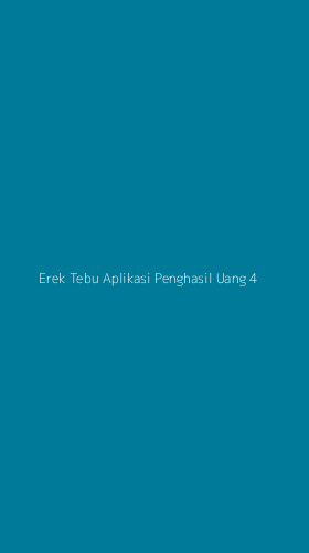 Tampilan Antarmuka Aplikasi Erek Tebu Aplikasi Penghasil Uang - 4
