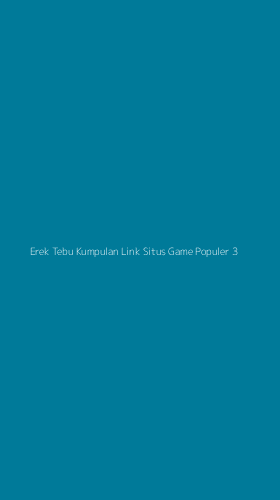 Tampilan Antarmuka Aplikasi Erek Tebu Kumpulan Link Situs Game Populer - 3