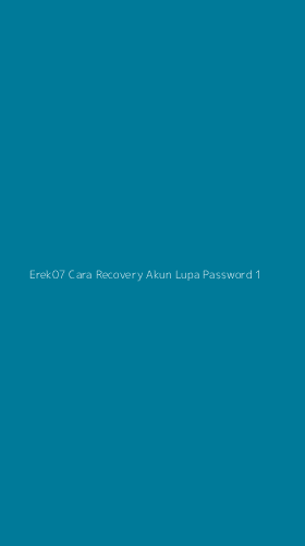 Tampilan Antarmuka Aplikasi Erek07 Cara Recovery Akun Lupa Password - 1