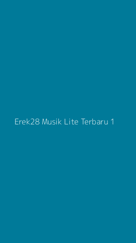 Tampilan Antarmuka Aplikasi Erek28 Musik Lite Terbaru - 1