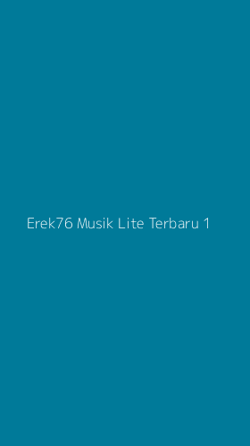 Tampilan Antarmuka Aplikasi Erek76 Musik Lite Terbaru - 1
