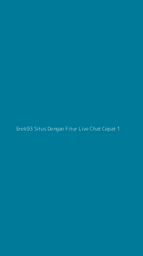 Tampilan Antarmuka Aplikasi Erek93 Situs Dengan Fitur Live Chat Cepat - 1