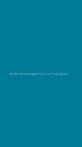 Tampilan Antarmuka Aplikasi Erek93 Situs Dengan Fitur Live Chat Cepat - 2