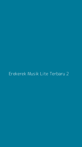 Tampilan Antarmuka Aplikasi Erekerek Musik Lite Terbaru - 2