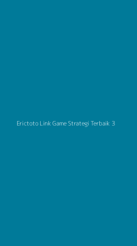 Tampilan Antarmuka Aplikasi Erictoto Link Game Strategi Terbaik - 3
