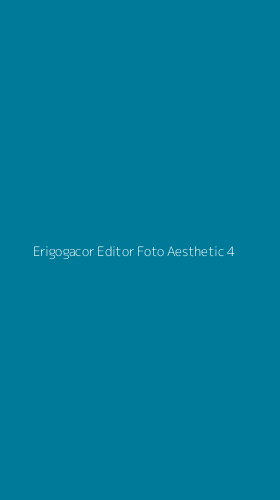 Tampilan Antarmuka Aplikasi Erigogacor Editor Foto Aesthetic - 4