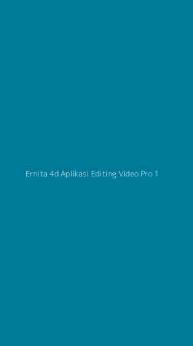 Tampilan Antarmuka Aplikasi Ernita 4d Aplikasi Editing Video Pro - 1