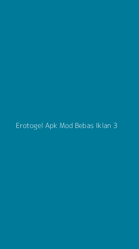 Tampilan Antarmuka Aplikasi Erotogel Apk Mod Bebas Iklan - 3